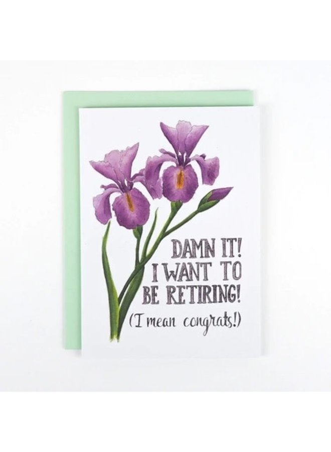 Damn It I Want to be Retiring ( I Mean Congrats) Card