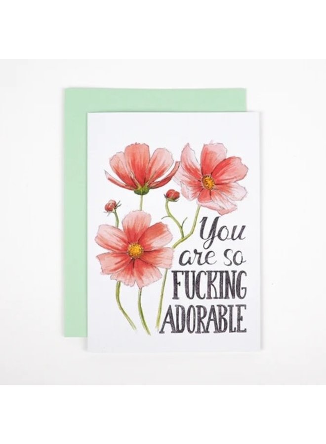 You are so Fucking Adorable Card