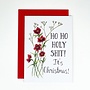 Ho Ho Holy Shit! It's Christmas Card