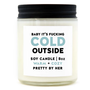 Baby It's Fucking Cold Outside Candle