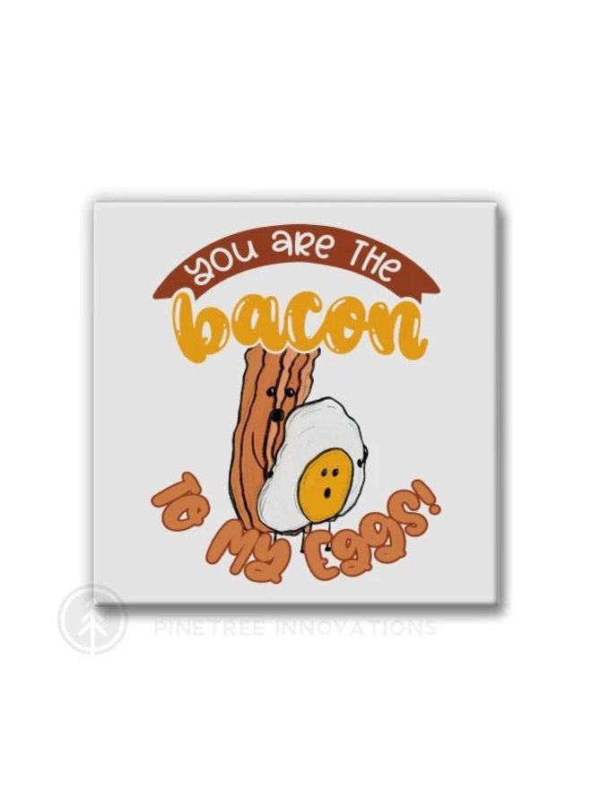Bacon To My Eggs Magnet