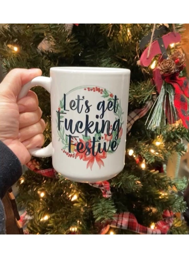 Let's Get Fucking Festive Mug