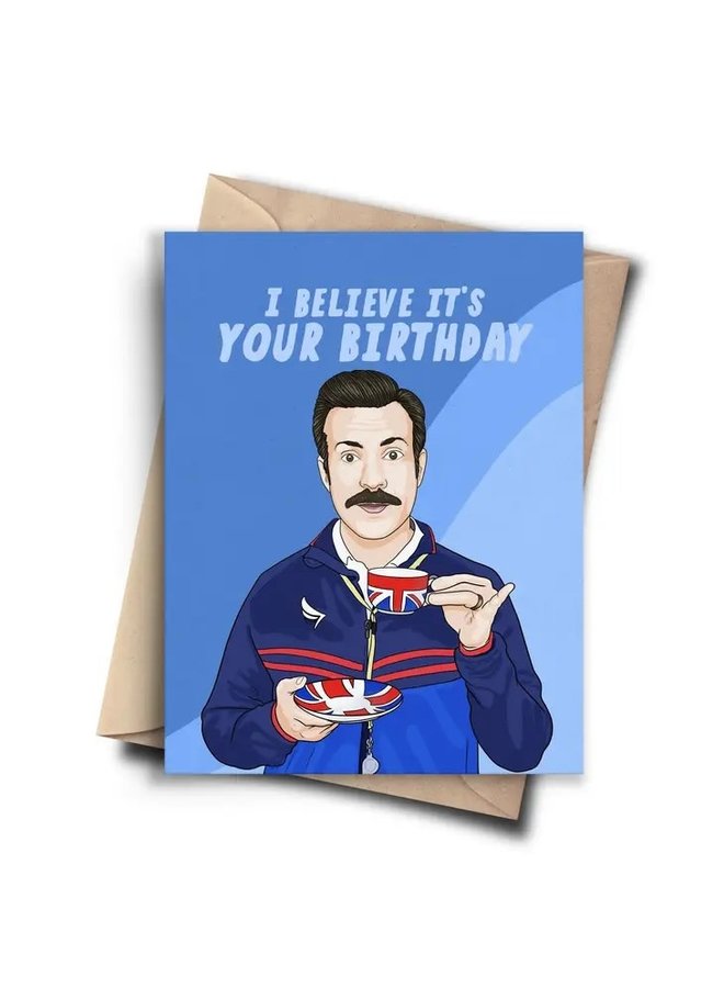 Ted Lasso I Believe it's your Birthday Card