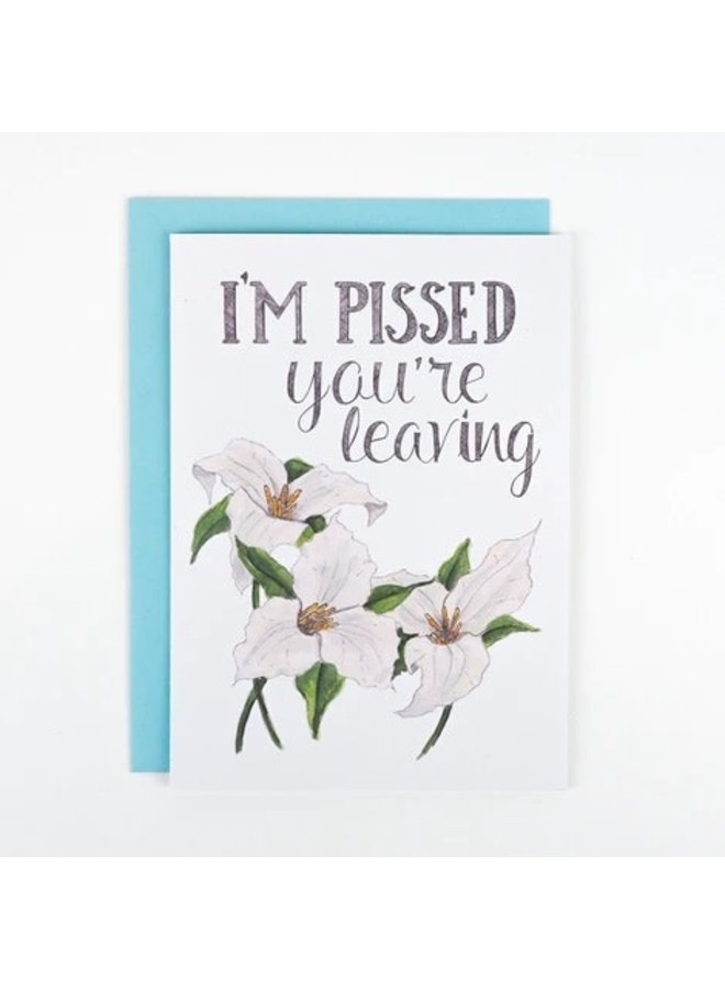 I'm Pissed You're Leaving Card