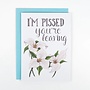 I'm Pissed You're Leaving Card