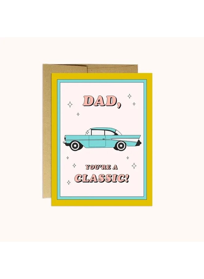 Dad Your'e a Classic Card