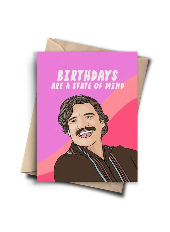 Birthdays Are A State Of Mind Card