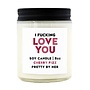 I Fucking Love You Candle