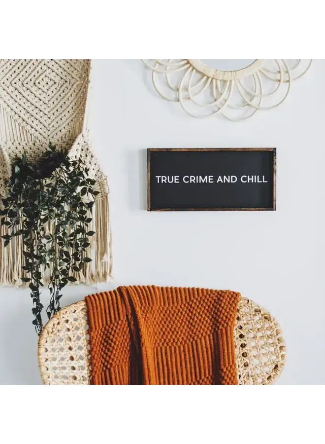 True Crime & Chill Wood Sign