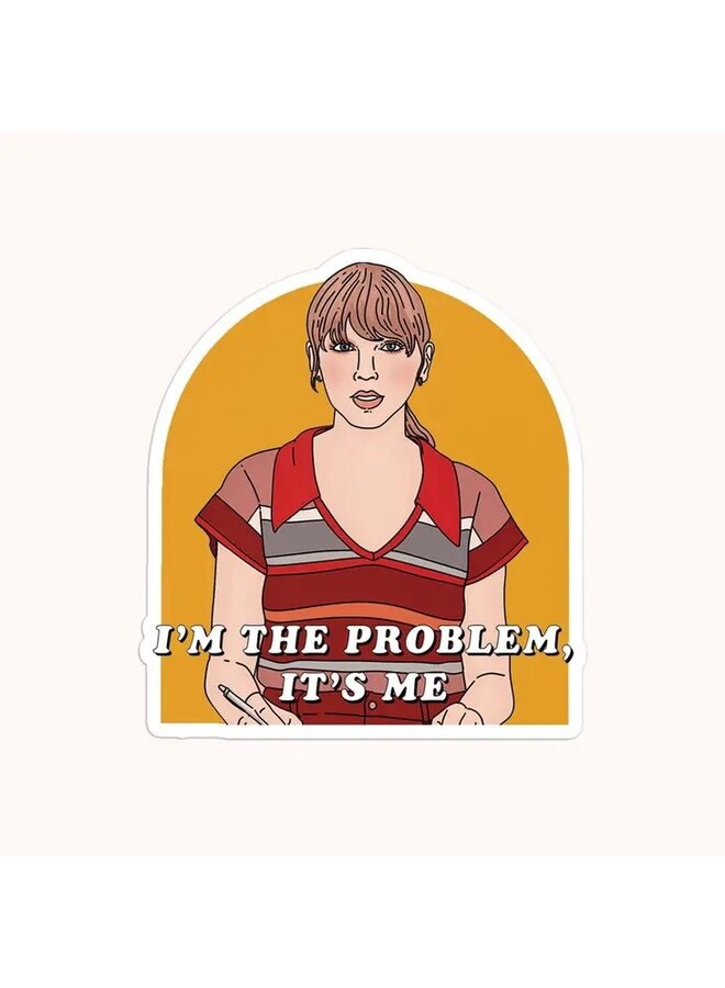 I'm the Problem Sticker