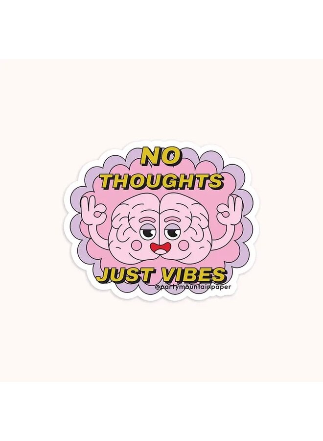 No Thoughts Just Vibes Sticker