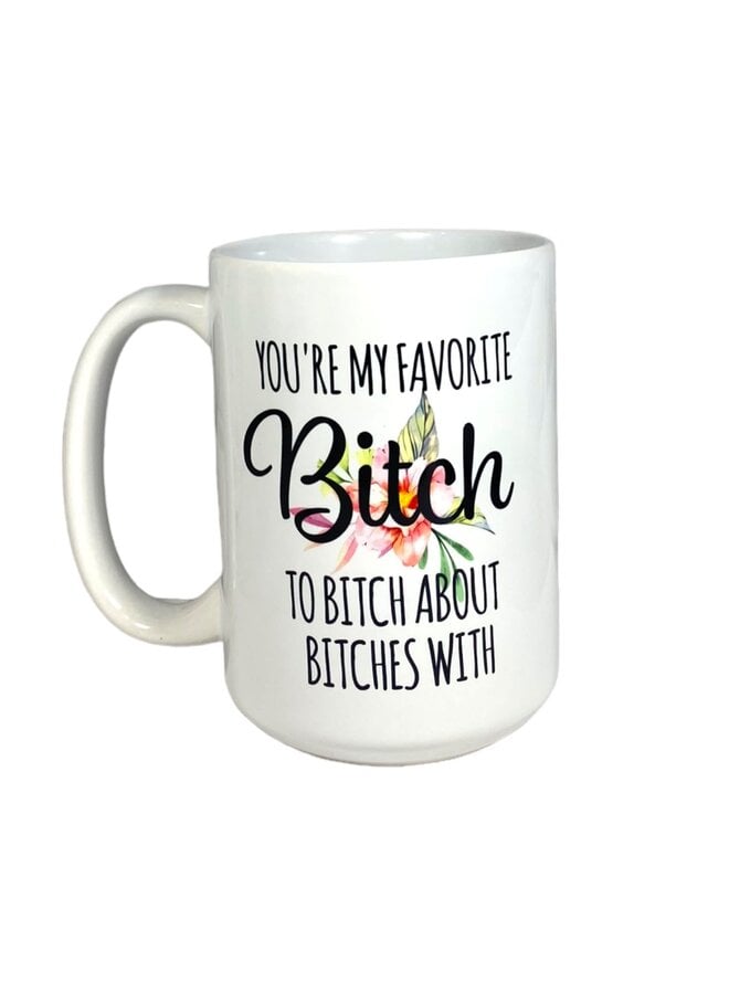 Bitch about bitches with Mug