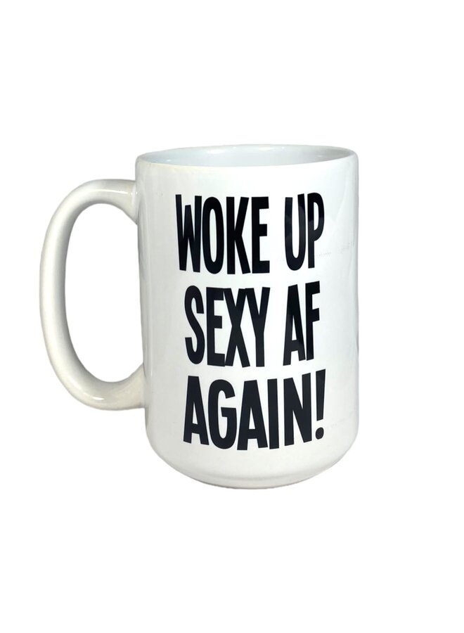 Woke up Sexy AF again Mug