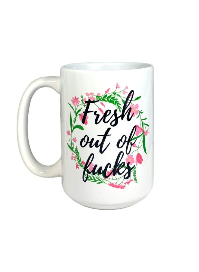 Fresh out of Fucks Mug