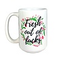 Fresh out of Fucks Mug