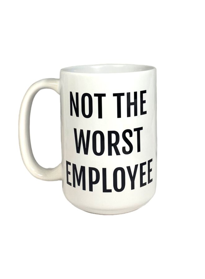 Not the Worst Employee Mug