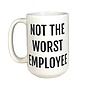 Not the Worst Employee Mug