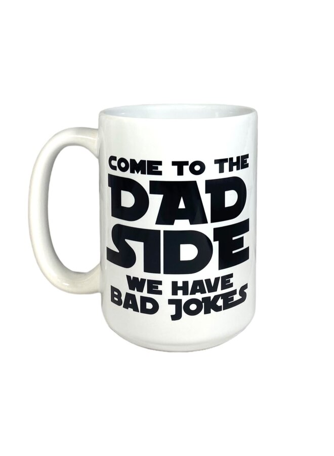 Come to the Dad Side 15oz Mug