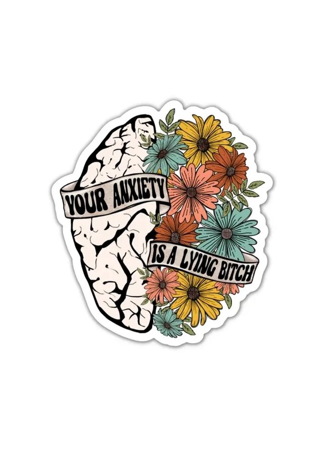 Your Anxiety Is A Lying Bitch Sticker
