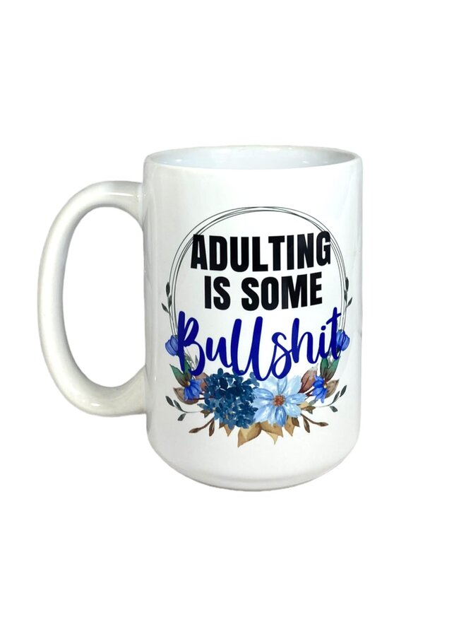 Adulting is Some Bullshit(blue) Mug