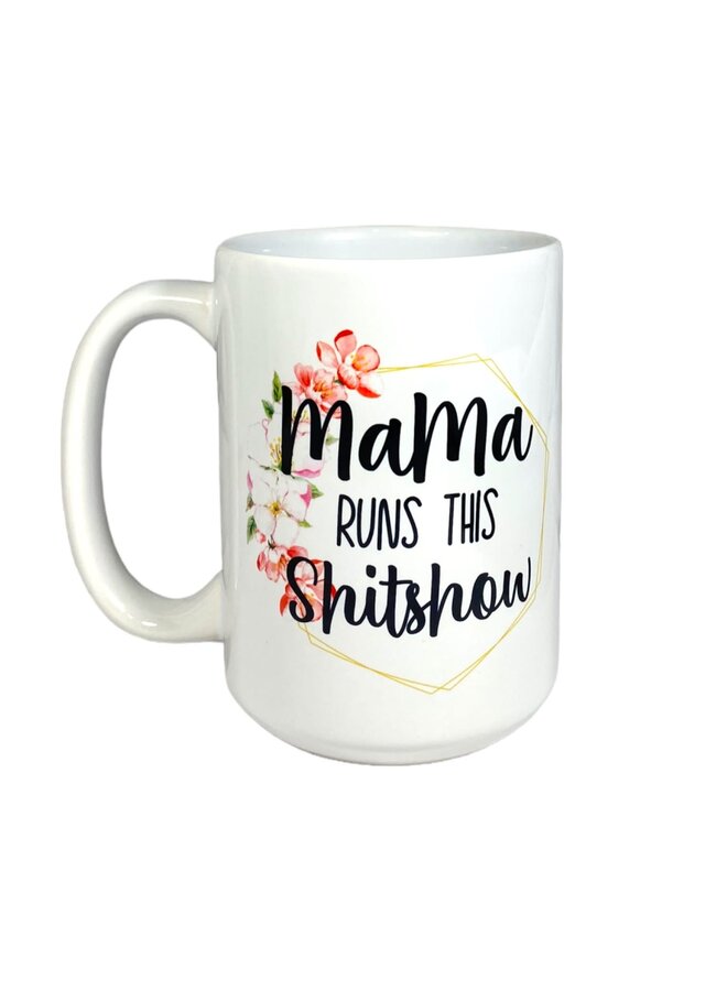 Mama Runs this Shitshow Mug