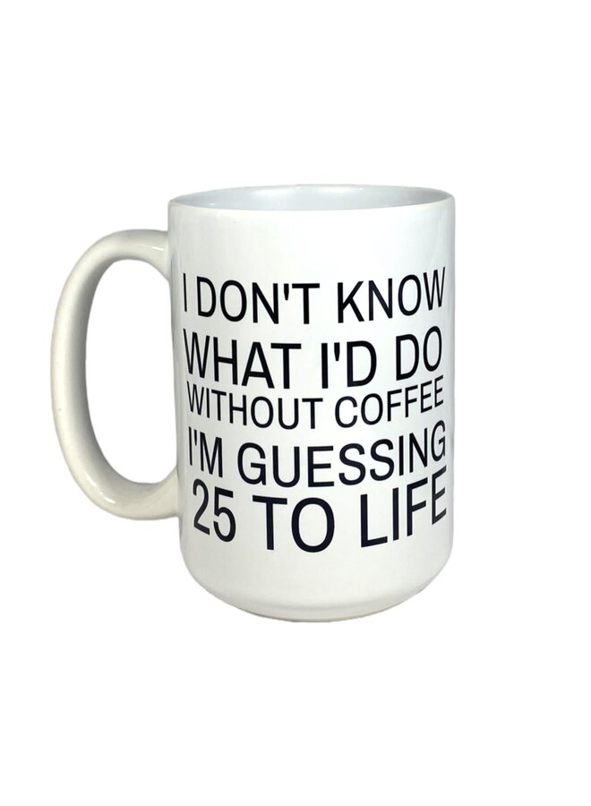 25 To Life Mug