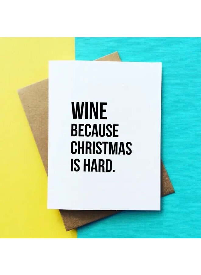 Wine Because Christmas is Hard Card