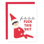 Fuck This Shit Elf Card