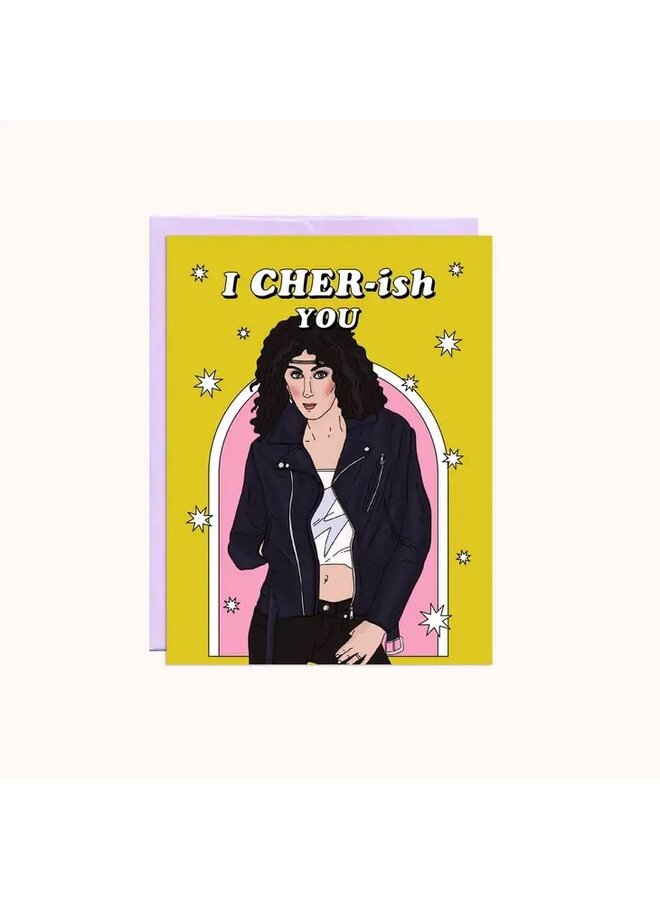 I Cher-Ish You Card