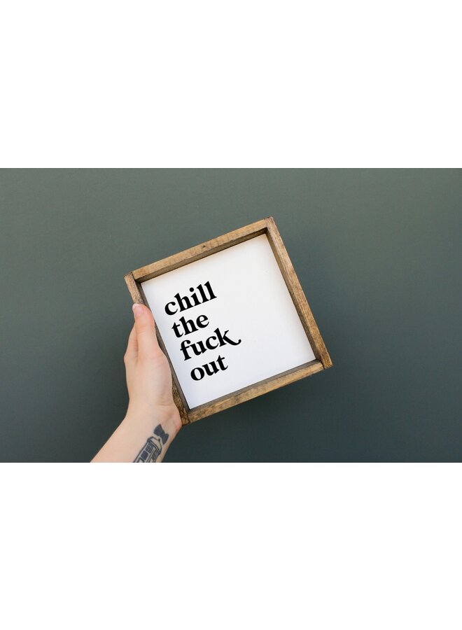 Chill the Fuck Out Sign