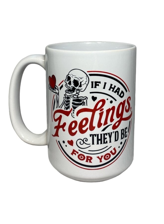 If I Had Feelings Mug