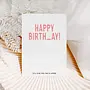 Happy Birth_ay! I'll Give You the D Later Card