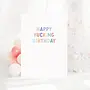 Happy Fucking Birthday Card