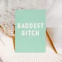 To the Baddest Bitch I Know Card