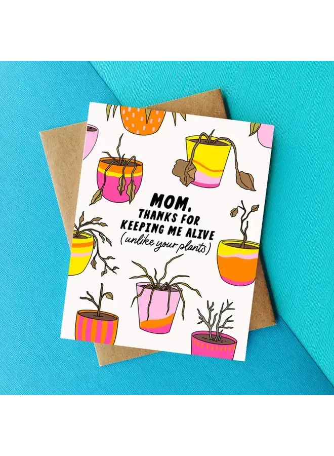 Mom Thanks For Keeping Me Alive Card