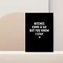 Bitches Come and Go Card