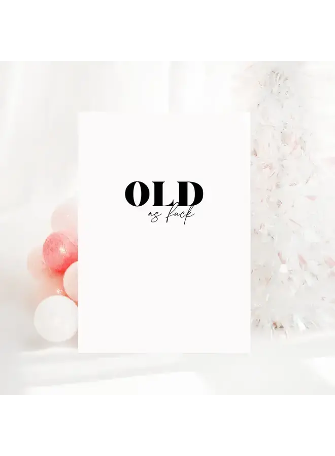 Old as Fuck Card