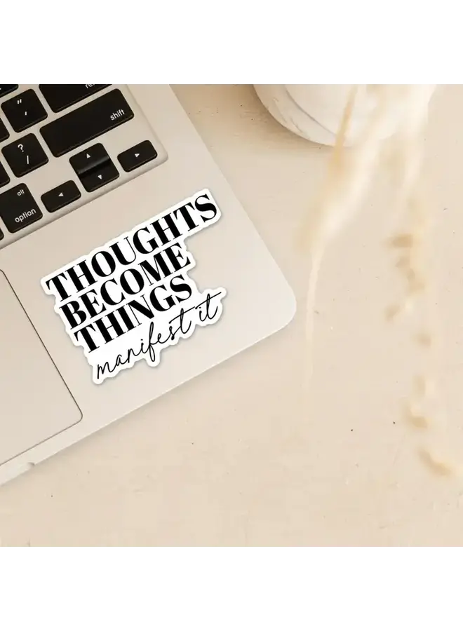 Thoughts Become Things Manifest It Sticker