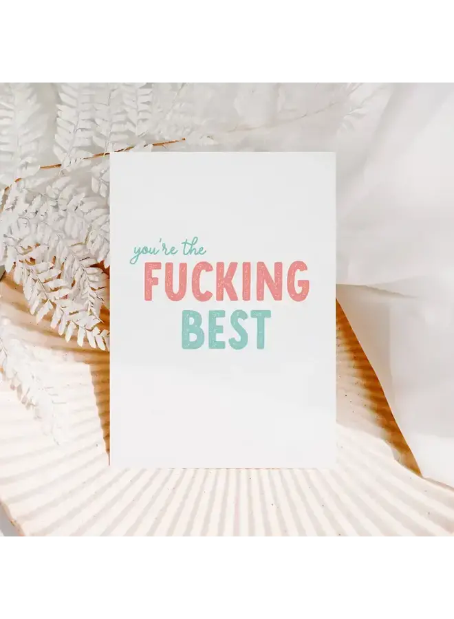 You're the Fucking Best Card