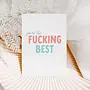You're the Fucking Best Card
