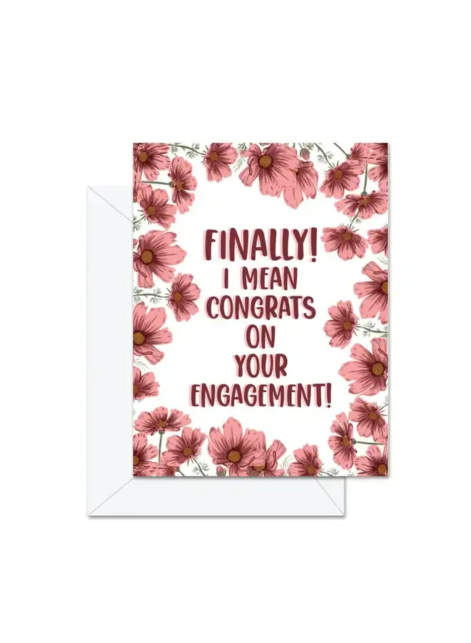 Finally! I Mean Congrats On the Engagement Card