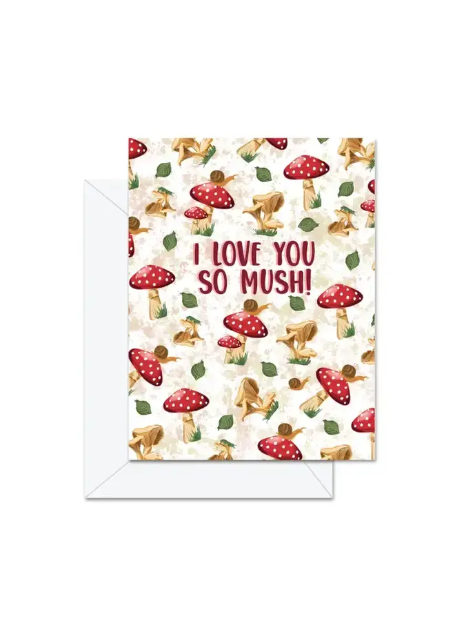 I Love You Mush Card