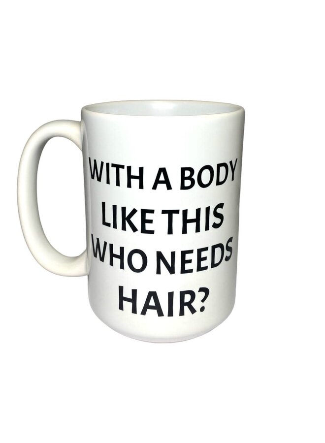 Who Needs Hair Mug