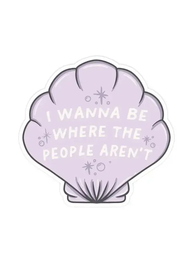 I Wanna be Where the People Aren't Sticker