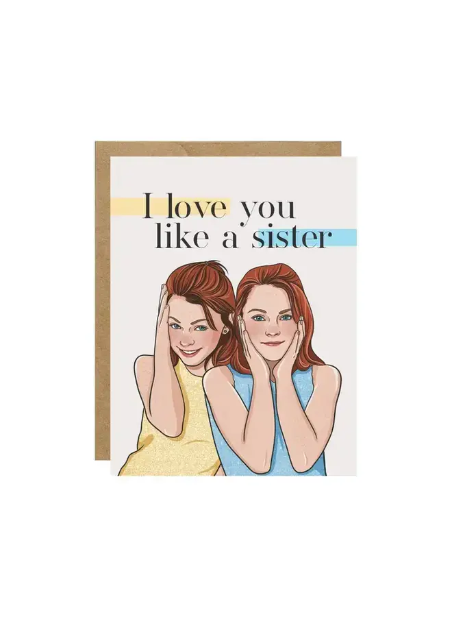 I Love You Like a Sister Card