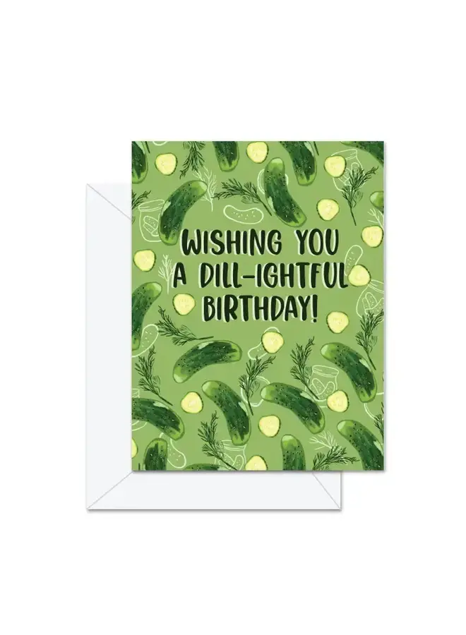 Wishing You A Dill-Ightful Birthday Card