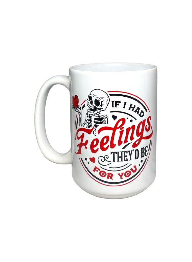 If I Had Feelings Mug