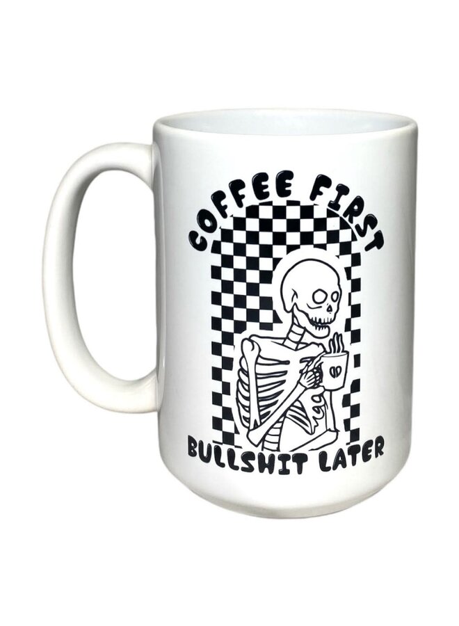 Coffee First Bullshit Later Mug