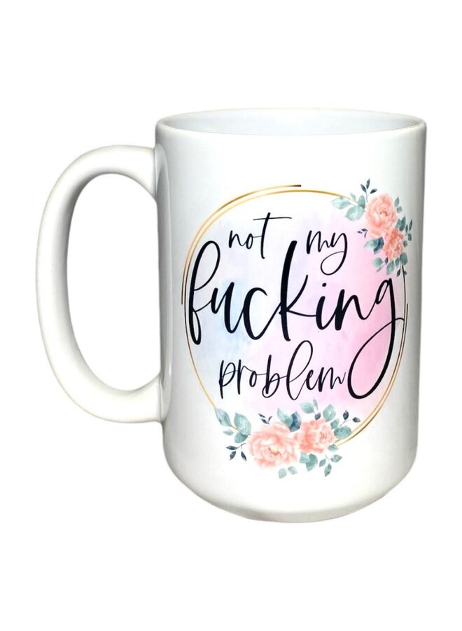 Not My Fucking Problem Mug