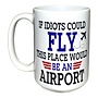 If Idiots Could Fly Mug